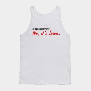 Is this heaven? No, it's Iowa | heavenly Iowa quote | FIELD OF DREAMS Tank Top